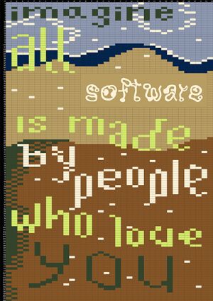 Poster made in a spredsheet, there are geological layers from light blue to dark blue to yellowish-beige sand colour to brown-red earth colour, over these layers in a font made by the pixels of the spread sheet we read in darkgray or lime green or off white: imagine all software is made by people who love you